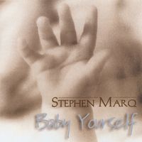 Baby Yourself by STEPHEN MARQ