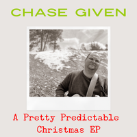 A Pretty Predictable Christmas EP by Chase Given