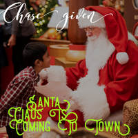 Santa Claus Is Coming To Town by Chase Given