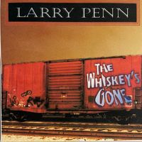 The Whiskey's Gone by Larry Penn