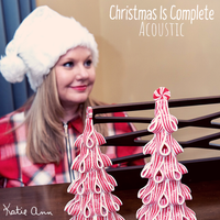 Christmas Is Complete Acoustic by Katie Ann