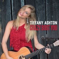 CRAZY BOUT YOU by Tiffany Ashton