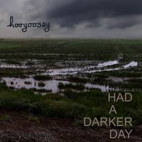 Had a darker day by hooyoosay