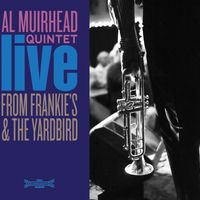 Al Muirhead Quintet Live From Frankie's & The Yardbird by Al Muirhead Quintet