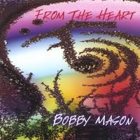 From the Heart by bobby mason