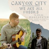 Canyon City - Reflecting City Lights Tour (Solo Acoustic) support by We Are All Fossils