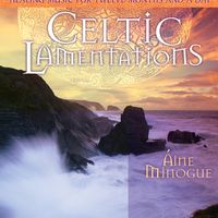 Celtic Lamentations, Healing for Twelve Months And A Day…. by Áine Minogue