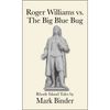 Roger Williams vs. The Big Blue Bug