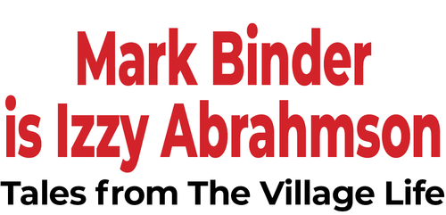 Mark Binder is Izzy Abrahmson - Tales from the Village Life