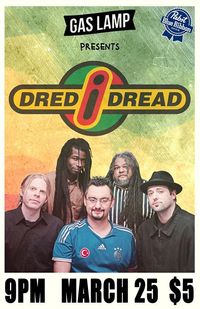 Dred I Dread @ the Gas Lamp