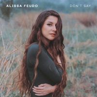 Alissa Feudo - Don't Say by Alissa Feudo