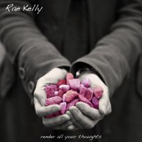 Render All Your Thoughts (EP) by Rae Kelly