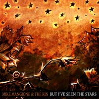But I've Seen The Stars by Mike Mangione & The Kin