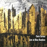 Live at Blue Bamboo by Chris Cortez