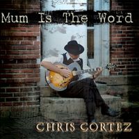 Mum Is the Word by Chris Cortez