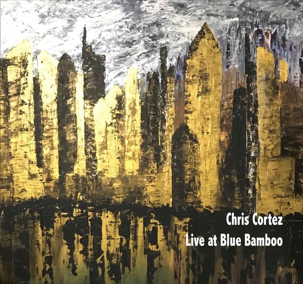 Preview the new Chris Cortez CD, Live at Blue Bamboo, available Sept 1st