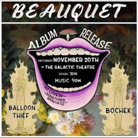 BEAUQUET (Album Release!), BALLOON THIEF, BOCHEK