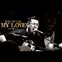 My Love (Single Version) by Dan McCoy