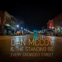 Every Crowded Street by Dan McCoy & the Standing 8s