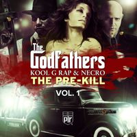 THE PRE-KILL VOL. 1 (2012) by NECRO & KOOL G RAP (THE GODFATHERS)