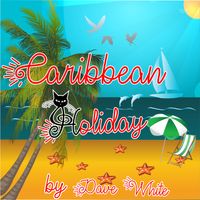 Caribbean Holiday (flac file)  by Dave White