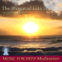 The Bhagavad Gita – An Essential Yoga Text, Vol. 1  by Music for Deep Meditation