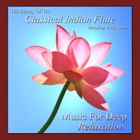 The Beauty of The Classical Indian Flute Featuring Vivek Sonar by Music for Deep Relaxation