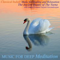 Classical Indian Music for Healing and Relaxation - The Ancient Beauty of the Veena by Music for Deep Meditation