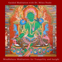 Mindfulness Meditations for Tranquility and Insight with Dr. Miles Neale by Guided Meditations with Dr. Miles Neale