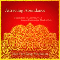 Attracting Abundance: Meditations on Lakshmi with Constantina Rhodes, Ph.D. by Music for Deep Meditation