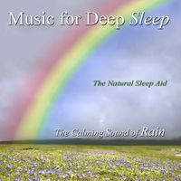 The Calming Sound of Rain - The Natural Sleep Aid by Music for Deep Sleep