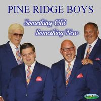Something Old Something New by Pine Ridge Boys Quartet