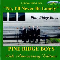No, I'll Never Be Lonely (Double CD) by Pine Ridge Boys Quartet