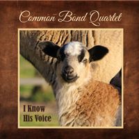 I Know His Voice by Common Bond Quartet