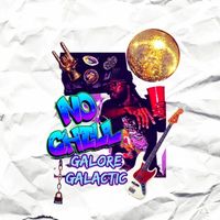 No Chill by Galore Galactic 