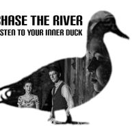 Listen to your inner duck by Chase The River