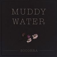 Muddy Water by Socorra