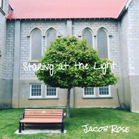 Staring at the Light - Single by Jacob Rose