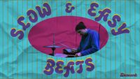 SLOW AND EASY BEATS