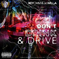 Don't Drink & Drive by Keyohm ft. Will A
