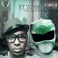 Ghetto Geek by Keyohm ft. Green Raver