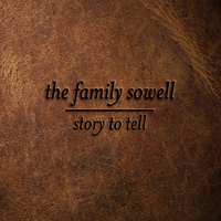 Story to Tell by The Family Sowell