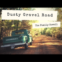 Dusty Gravel Road - Single by The Family Sowell