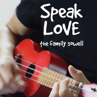 Speak Love - Single by The Family Sowell