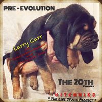 Pre-Evolution - The 20th Century - Hitchhike by Larry Carr - The Tennessee Bloodhound