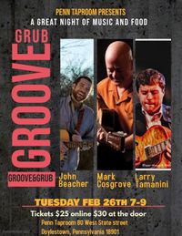 Groove 'n Grub with John Beacher,Mark Cosgrove, and  Larry Tamanini