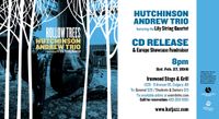 'Hollow Trees' CD Release & Europe Showcase Fundraiser - Hutchinson Andrew Trio Feat. Lily String Quartet