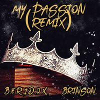My Passion (Remix) featuring Brinson by B.E.R.I.D.O.X.