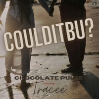 COULDITBEU? by SounDoctrine Presents Chocolate Pulse feat Tracee