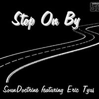 Stop on By (Single MP3) by SounDoctrine featuring Eric Tyus